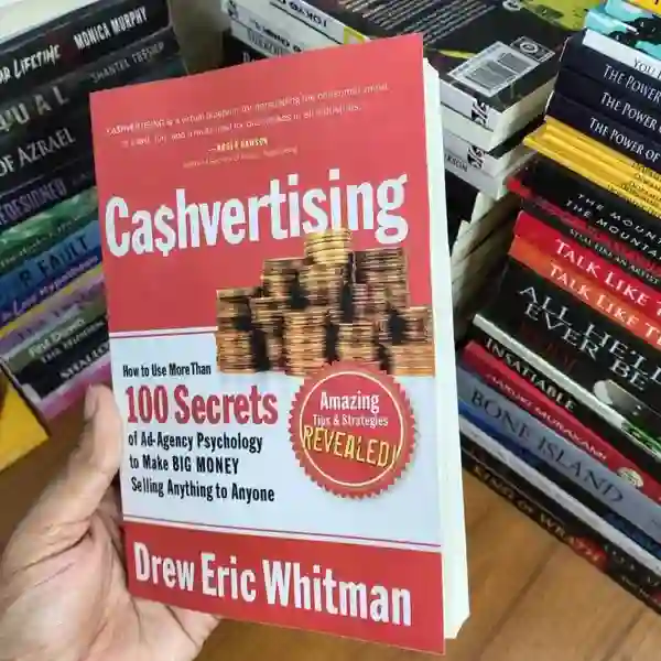 Cashvertising: How to Use More Than 100 Secrets of Ad-Agency Psychology to Make BIG MONEY Selling Anything to Anyone Book by Drew E. Whitman